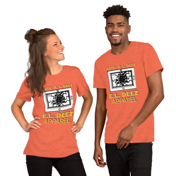 I HATE E. L. DEEZ. Unisex t shirt orange color